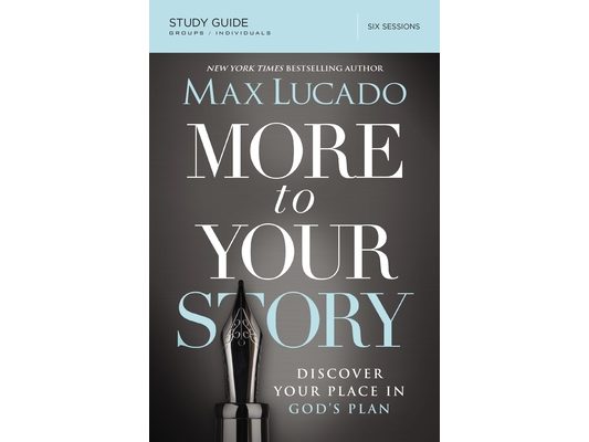 More to Your Story Bible Study Guide: Discover Your Place in God's Plan