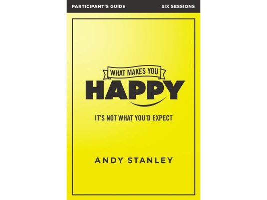What Makes You Happy Bible Study Participant's Guide: It's Not What You'd Expect