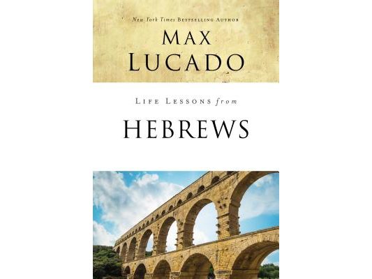 Life Lessons from Hebrews: The Incomparable Christ