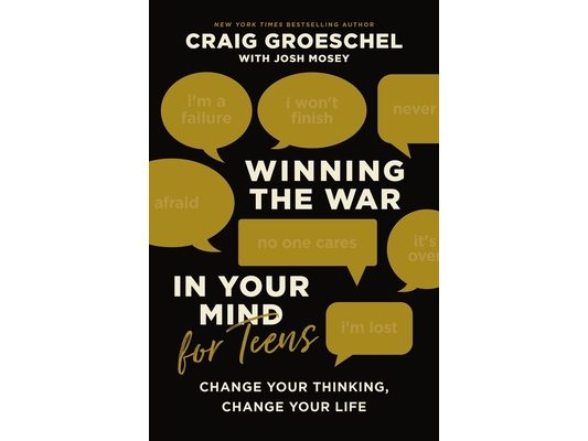 Winning the War in Your Mind for Teens: Change Your Thinking, Change Your Life