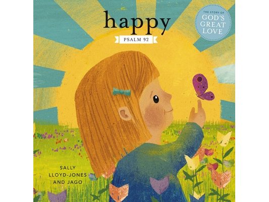 Happy: A Song of Joy and Thanks for Little Ones, Based on Psalm 92.