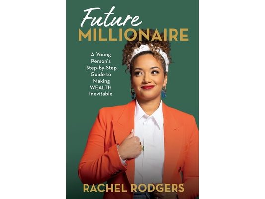 Future Millionaire: A Young Person's Step-By-Step Guide to Making Wealth Inevitable
