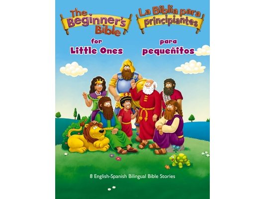 The Beginner's Bible for Little Ones (Bilingual) / La Biblia Para Principiantes Para Pequeñitos (Bilingüe): 8 English-Spanish Bilingual Bible Stories