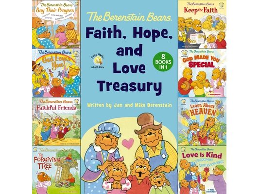 The Berenstain Bears Faith, Hope, and Love Treasury: 8 Books in 1