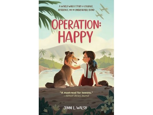 Operation: Happy: A World War II Story of Courage, Resilience, and an Unbreakable Bond