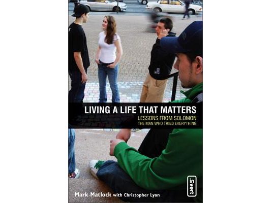 Living a Life That Matters: Lessons from Solomon the Man Who Tried Everything