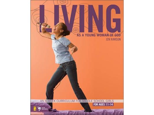 Living as a Young Woman of God: An 8-Week Curriculum for Middle School Girls