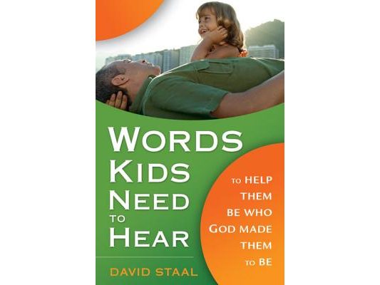 Words Kids Need to Hear: To Help Them Be Who God Made Them to Be