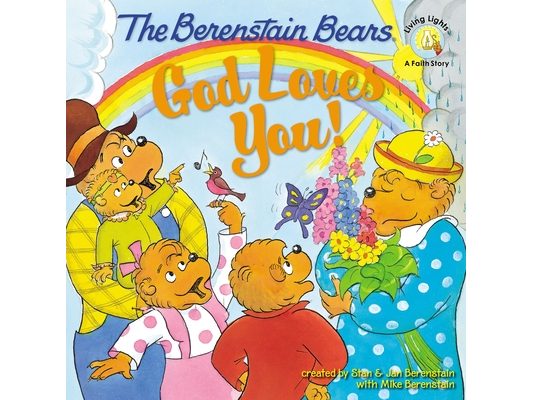 The Berenstain Bears: God Loves You!