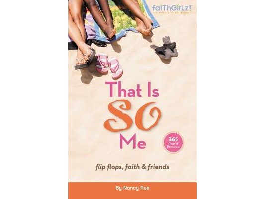 That Is So Me: 365 Days of Devotions: Flip-Flops, Faith, and Friends