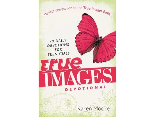 The True Images Devotional: 90 Daily Devotions for Teen Girls