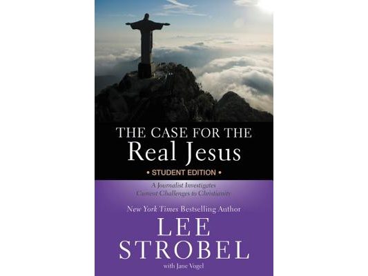 The Case for the Real Jesus Student Edition: A Journalist Investigates Current Challenges to Christianity