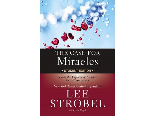 The Case for Miracles Student Edition: A Journalist Explores the Evidence for the Supernatural