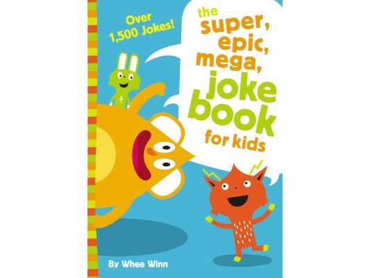 The Super, Epic, Mega Joke Book for Kids: A Funny, Laugh Out Loud Busy Book for Children with Over 1,500 Jokes, Riddles, Tongue Twisters, and Puns