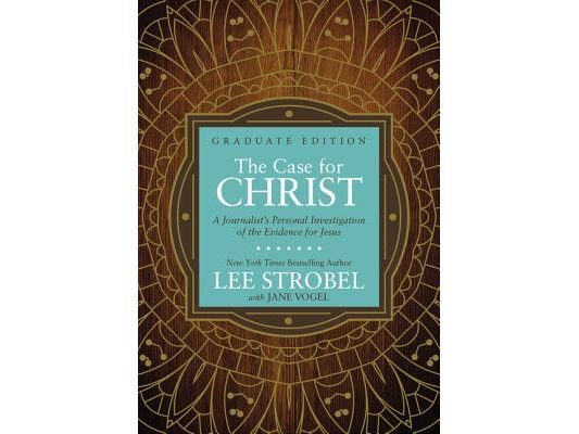 The Case for Christ Graduate Edition: A Journalist's Personal Investigation of the Evidence for Jesus