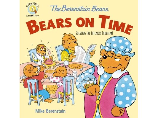 The Berenstain Bears Bears on Time: Solving the Lateness Problem!