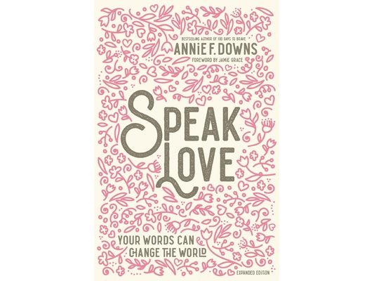 Speak Love: Your Words Can Change the World