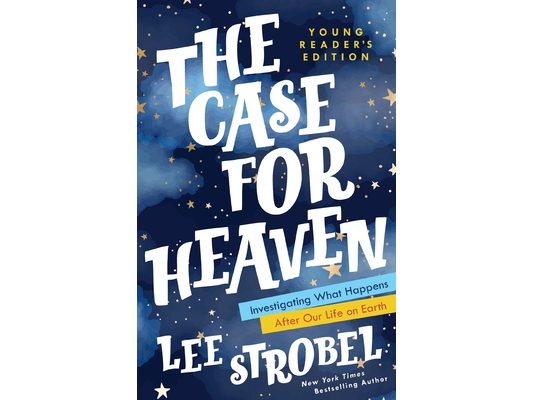 The Case for Heaven Young Reader's Edition: Investigating What Happens After Our Life on Earth