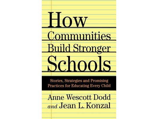 How Communities Build Stronger Schools: Stories, Strategies and Promising Practices for Educating Every Child