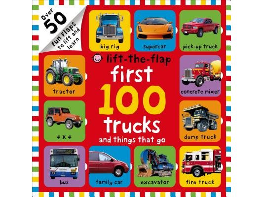 First 100 Lift-The-Flap: Trucks and Things That Go: Over 50 Fun Flaps to Lift and Learn