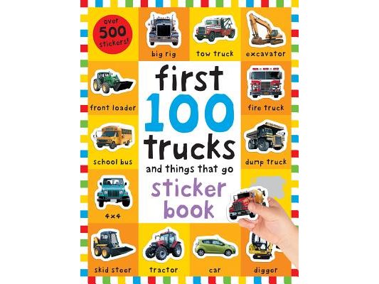 First 100 Stickers: Trucks and Things That Go: Over 500 Stickers for Learning and Play! [With Over 500 Stickers]