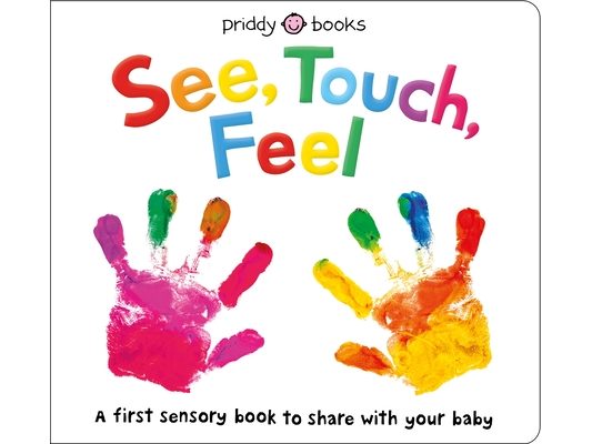 See, Touch, Feel: A First Sensory Book