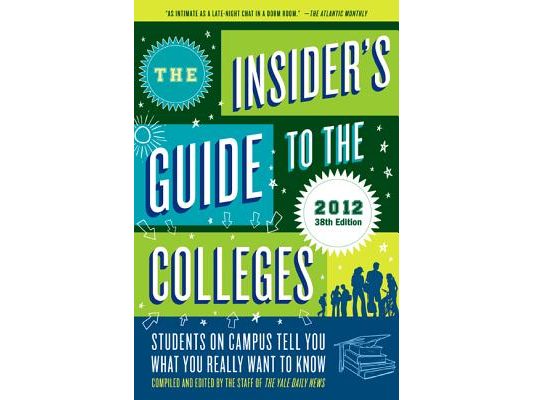 The Insider's Guide to the Colleges, 2012: Students on Campus Tell You What You Really Want to Know, 38th Edition