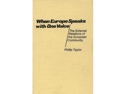 When Europe Speaks with One Voice: The External Relations of the European Community