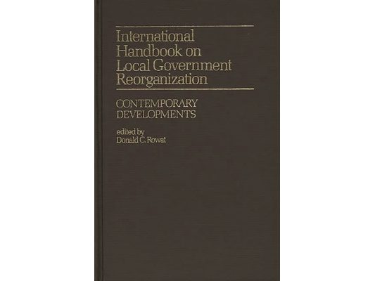 International Handbook on Local Government Reorganization: Contemporary Developments