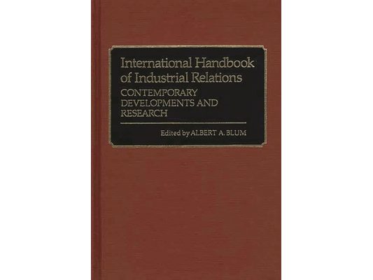 International Handbook of Industrial Relations: Contemporary Developments and Research