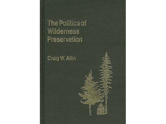 The Politics of Wilderness Preservation