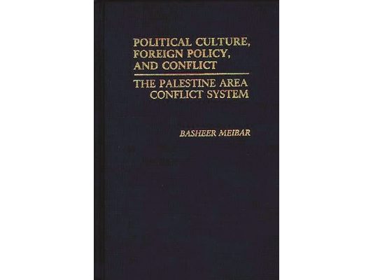 Political Culture, Foreign Policy, and Conflict: The Palestine Area Conflict System