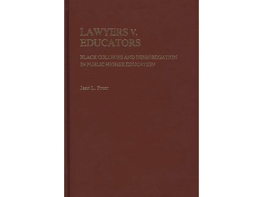 Lawyers V. Educators: Black Colleges and Desegregation in Public Higher Education