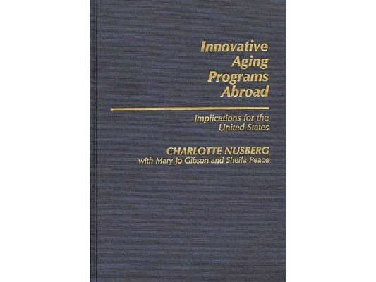 Innovative Aging Programs Abroad: Implications for the United States