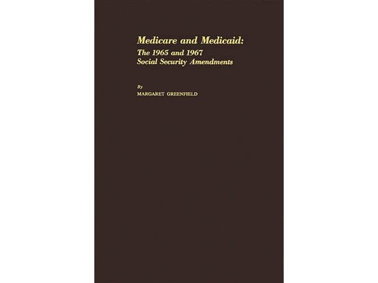 Medicare and Medicaid: The 1965 and 1967 Social Security Amendments