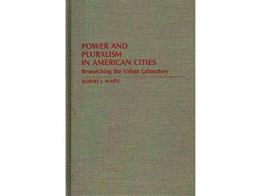 Power and Pluralism in American Cities: Researching the Urban Laboratory