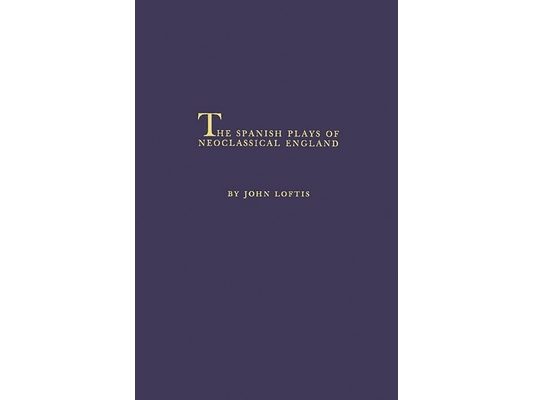 The Spanish Plays of Neoclassical England