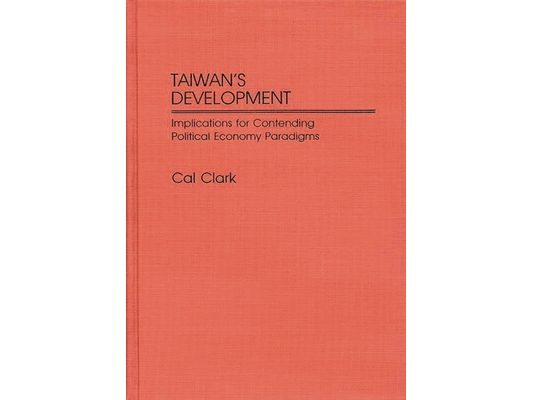 Taiwan's Development: Implications for Contending Political Economy Paradigms