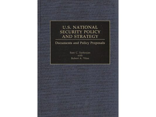 U.S. National Security Policy and Strategy: Documents and Policy Proposals