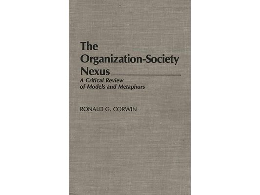 The Organization-Society Nexus: A Critical Review of Models and Metaphors