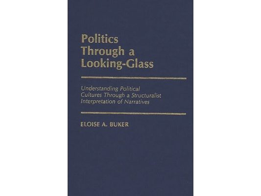 Politics Through a Looking-Glass: Understanding Political Cultures Through a Structuralist Interpretation of Narratives