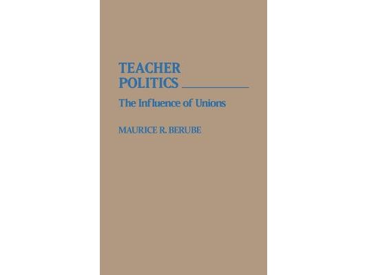 Teacher Politics: The Influence of Unions