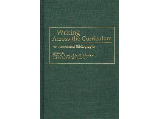 Writing Across the Curriculum: An Annotated Bibliography