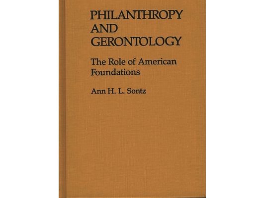 Philanthropy and Gerontology: The Role of American Foundations
