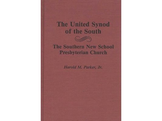 The United Synod of the South: The Southern New School Presbyterian Church