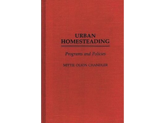 Urban Homesteading: Programs and Policies