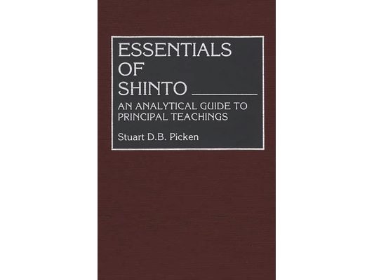 Essentials of Shinto: An Analytical Guide to Principal Teachings