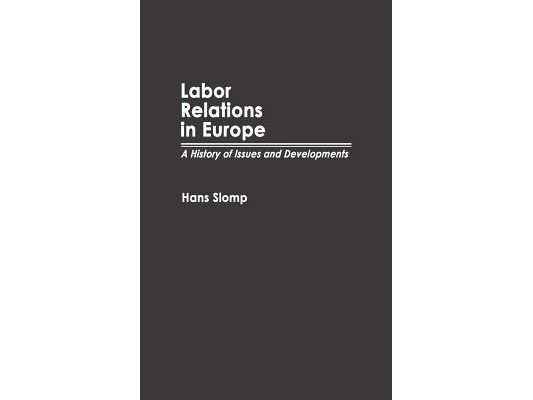 Labor Relations in Europe: A History of Issues and Developments