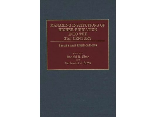 Managing Institutions of Higher Education Into the 21st Century: Issues and Implications