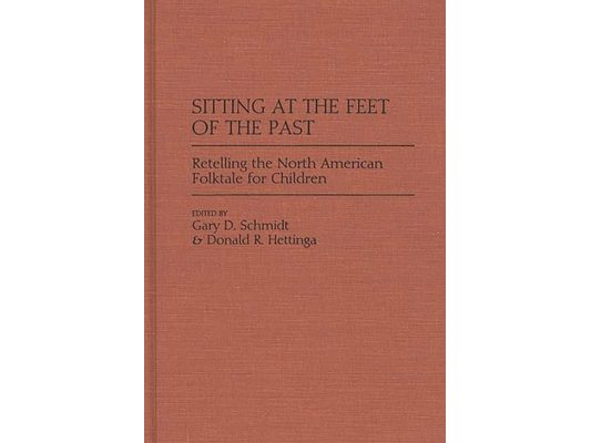 Sitting at the Feet of the Past: Retelling the North American Folktale for Children